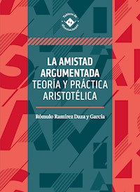 La amistad argumentada - Rómulo Ramírez Daza y García - ebook