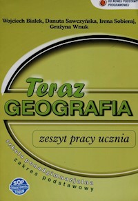 Teraz geografia Zeszyt pracy ucznia Zakres podstawowy - Białek Wojciech, Sawczyńska Danuta, Sobieraj Irena - książka