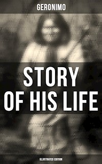 Geronimo's Story of His Life (Illustrated Edition) - Geronimo - ebook