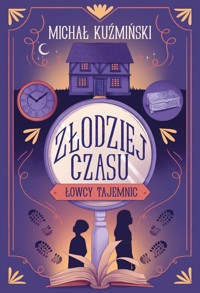 Łowcy Tajemnic. Złodziej czasu - Michał Kuźmiński - książka