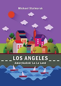 Los Angeles. Amerykański La-La Land - Michael Stalmarsk - książka