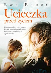 Ucieczka przed życiem - Ewa Bauer - książka