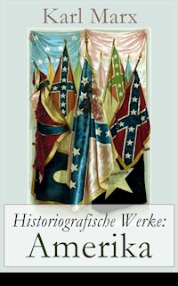 Historiografische Werke: Amerika - Karl Marx - ebook