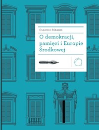 O demokracji, pamięci i Europie Środkowej - Claudio Magris - książka