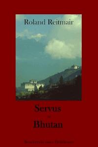 Servus in Bhutan - Roland Reitmair - ebook