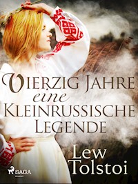 Vierzig Jahre - Eine kleinrussische Legende - Lew Tolstoi - ebook