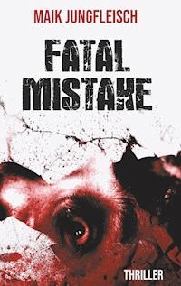 Fatal Mistake - Maik Jungfleisch - ebook