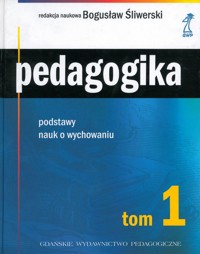 Pedagogika. Podstawy nauk o wychowaniu. Tom 1 - red. nauk. Bogusław Śliwerski - ebook