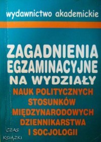 Zagadnienia egzaminacyjne na wydziały nauk politycznych, stosunków międzynarodowych, dziennikarstwa i socjologii - Anna Waglińska, Jacek Biegaj, Małgorzata Kubicz - ebook