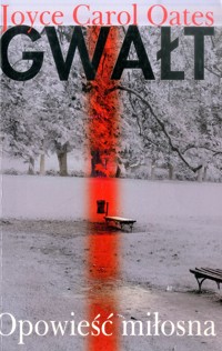 Gwałt. Opowieść miłosna - Joyce Carol Oates - ebook