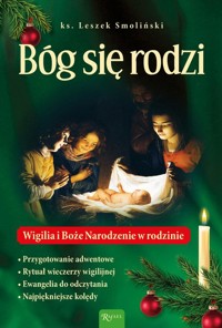 Bóg się rodzi, Wigilia i Boże Nrodzenie w rodzinie - Leszek Smoliński - książka