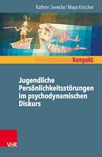 Jugendliche Persönlichkeitsstörungen im psychodynamischen Diskurs - Kathrin Sevecke - ebook