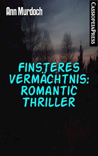 Finsteres Vermächtnis: Romantic Thriller - Ann Murdoch - ebook