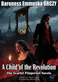 A Child of the Revolution - Baroness Emmuska ORCZY - ebook