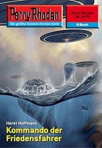 Perry Rhodan 2476: Kommando der Friedensfahrer - Horst Hoffmann - ebook