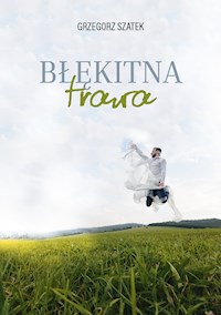 Błękitna trawa - Grzegorz Szatek - ebook