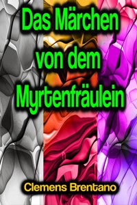 Das Märchen von dem Myrtenfräulein - Clemens Brentano - ebook