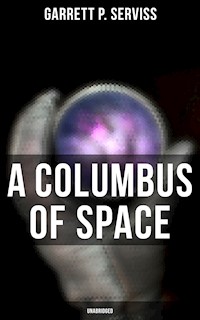 A Columbus of Space (Unabridged) - Garrett P. Serviss - ebook