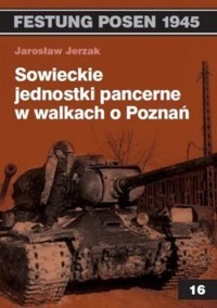 Sowieckie jednostki pancerne w walkach o Poznań - Jarosław Jerzak - książka