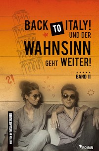 Back to Italy! Und der Wahnsinn geht weiter! - Melanie Huber - ebook