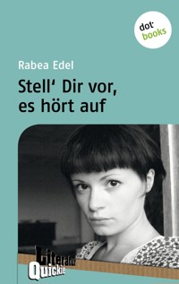 Stell´ dir vor, es hört auf - Literatur-Quickie - Rabea Edel - ebook