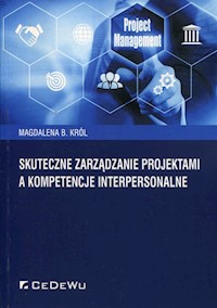 Skuteczne zarządzanie projektami a kompetencje interpersonalne - Król Magdalena B. - książka