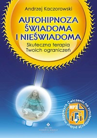 Autohipnoza świadoma i nieświadoma - Kaczorowski Andrzej - ebook + książka