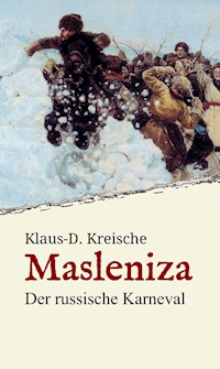 Masleniza - Der russische Karneval - Klaus-D. Kreische - ebook