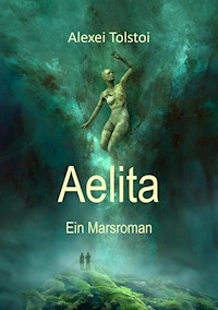 Aelita – Ein Marsroman - Leo Tolstoi - ebook