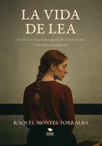 La vida de Lea - Raquel Montes Torralba - ebook