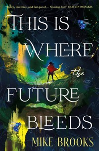 This is Where the Future Bleeds - Mike Brooks - ebook