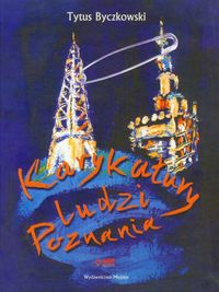 Karykatury ludzi Poznania - Byczkowski Tytus - książka