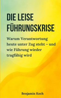 Die leise Führungskrise - Benjamin Koch - ebook