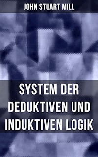 John Stuart Mill: System der deduktiven und induktiven Logik - John Stuart Mill - ebook