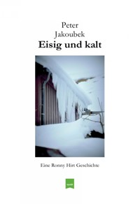 Eisig und kalt - Eine Ronny Hirt Geschichte - Peter Jakoubek - ebook