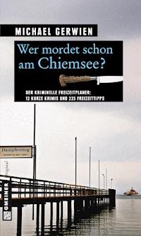 Wer mordet schon am Chiemsee? - Michael Gerwien - ebook