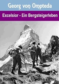 Excelsior - Ein Bergsteigerleben - Georg von Ompteda - ebook