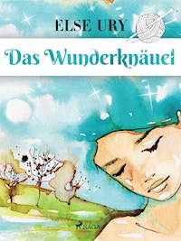 Das Wunderknäuel - Else Ury - ebook