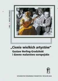 Cienie wielkich artystów Gustaw Herling-Grudziński i dawne malarstwo europejskie Tom 1 -  - książka