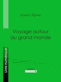 Voyage autour du grand monde - Ernest L'Épine - ebook