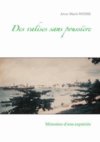 Des valises sans poussière - Anne-Marie Weisse - ebook
