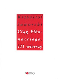Ciąg Fibonacciego. 111 wierszy - Krzysztof Jaworski - książka