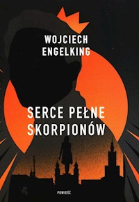 Serce pełne skorpionów - Wojciech Engelking - książka