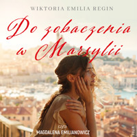 Do zobaczenia w Marsylii - Wiktoria Emilia Regin - ebook + audiobook