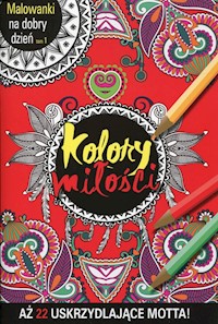 Malowanki na dobry dzień Tom 1 Kolory miłości -  - książka