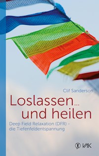 Loslassen ... und heilen - Clif Sanderson - ebook