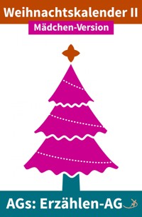 Erzählen-AG: Weihnachtskalender II Mädchen-Version - Andreas Dietrich - ebook