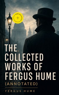 The Collected Works of Fergus Hume (Annotated) - Fergus Hume - ebook