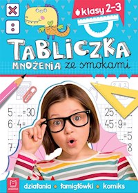 Tabliczka mnożenia ze smokami Klasa 2-3 Działania łamigłówki komiks - Podgórska Anna - książka