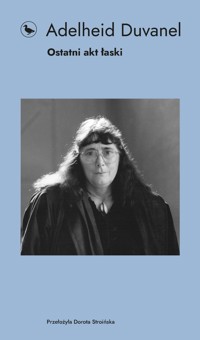 Ostatni akt łaski - Duvanel Adelheid - ebook + książka